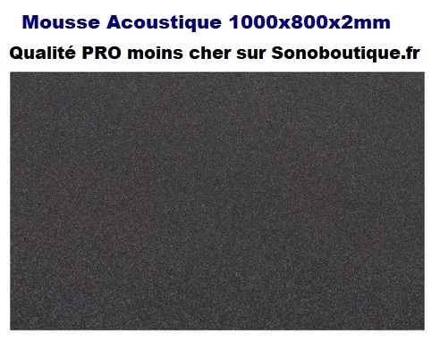 Mousse Accoustique 1000x800x2mm prix imbattable